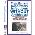 Treat Ear &Amp; Respiratory Infections Without Antibiotics